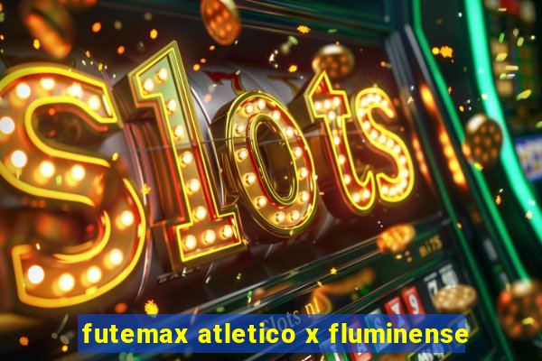 futemax atletico x fluminense